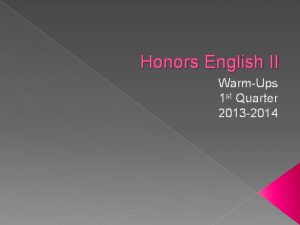 Honors English II WarmUps 1 st Quarter 2013