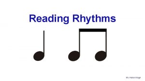 Reading Rhythms Ms Helen Magri Saymany each syllables