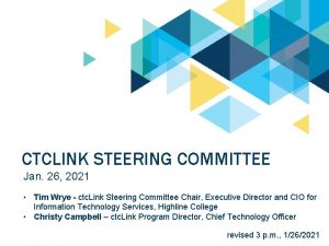 CTCLINK STEERING COMMITTEE Jan 26 2021 Tim Wrye