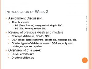 INTRODUCTION OF WEEK 2 Assignment Discussion Due this