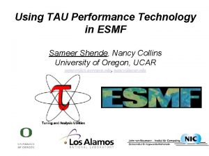 Using TAU Performance Technology in ESMF Sameer Shende