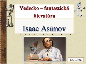 Vedecko fantastick literatra Isaac Asimov Lit 9 ro