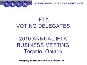 IFTA VOTING DELEGATES 2010 ANNUAL IFTA BUSINESS MEETING
