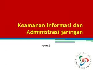 Keamanan Informasi dan Administrasi jaringan Firewall Konsep Firewall