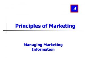 4 Principles of Marketing Managing Marketing Information Marketing