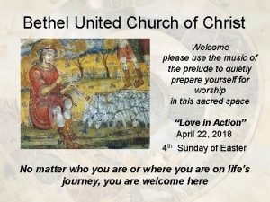 Bethel United Church of Christ Welcome please use