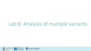 Lab 6 Analysis of multiple variants KARCHIN LAB