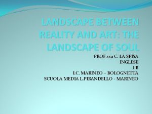 LANDSCAPE BETWEEN REALITY AND ART THE LANDSCAPE OF