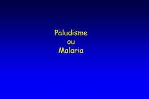 Paludisme ou Malaria Perspective historique Dcrit par Hippocrate