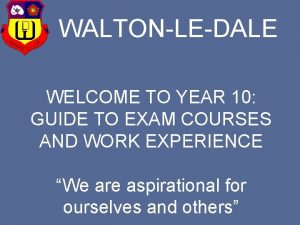 WALTONLEDALE WELCOME TO YEAR 10 GUIDE TO EXAM