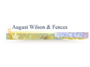 August Wilson Fences Life Background n Born in