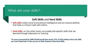 What are your skills Soft Skills and Hard