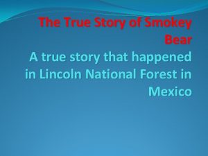 The True Story of Smokey Bear A true