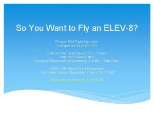 So You Want to Fly an ELEV8 Pixhawk