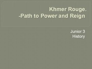 Khmer Rouge Path to Power and Reign Junior