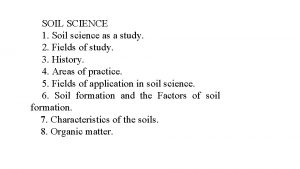 SOIL SCIENCE 1 Soil science as a study