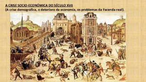 A CRISE SOCIOECONMICA DO SCULO XVII A crise