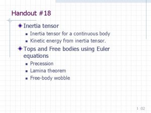 Handout 18 Inertia tensor n n Inertia tensor
