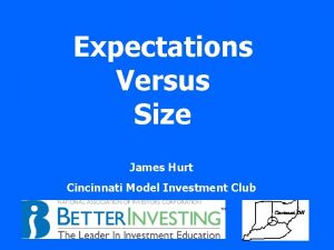 Expectations Versus Size James Hurt Cincinnati Model Investment