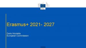 Erasmus 2021 2027 Dario Nicolella European Commission Overview