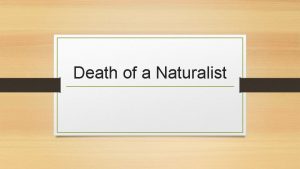 Death of a Naturalist In his poem Death