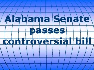 Alabama Senate passes controversial bill Alabama sent the
