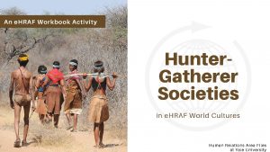 An e HRAF Workbook Activity Hunter Gatherer Societies