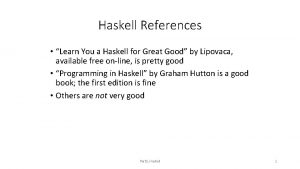 Haskell References Learn You a Haskell for Great Haskell References Learn You a Haskell for Great
