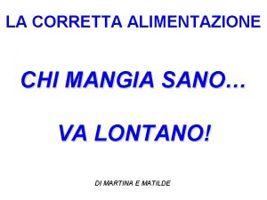 LA CORRETTA ALIMENTAZIONE CHI MANGIA SANO VA LONTANO