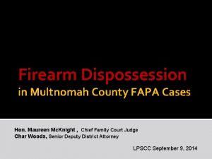 Firearm Dispossession in Multnomah County FAPA Cases Hon