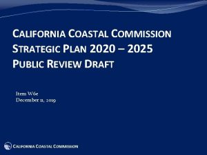 CALIFORNIA COASTAL COMMISSION STRATEGIC PLAN 2020 2025 PUBLIC