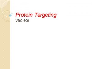 Protein Targeting VBC609 Protein targeting Protein targeting or