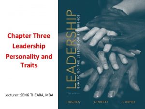 Chapter Three Leadership Personality and Traits Lecturer SENG