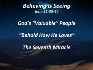 Believing Is Seeing John 11 35 44 Gods