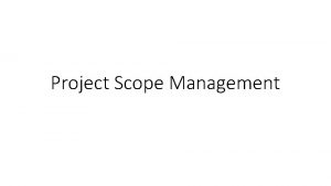 Project Scope Management Plan Scope Management Plan Scope