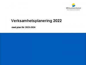 Verksamhetsplanering 2022 med plan fr 2023 2024 Mittuniversitetet