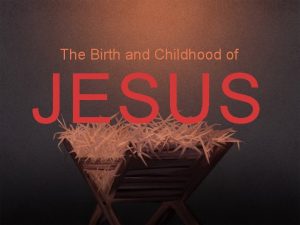 The Birth and Childhood of JESUS THE ANNUNCIATION