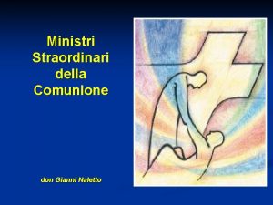 Ministri Straordinari della Comunione don Gianni Naletto Educare