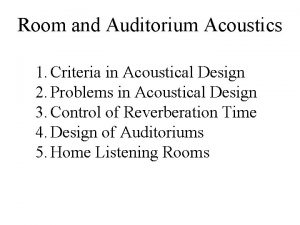 Room and Auditorium Acoustics 1 Criteria in Acoustical