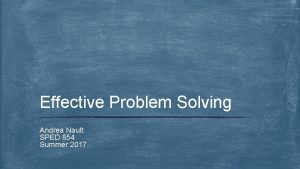 Effective Problem Solving Andrea Nault SPED 854 Summer