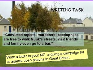 WRITING TASK Convicted rapists murderers paedophiles are free