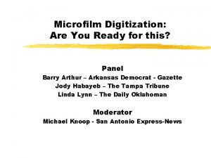 Microfilm Digitization Are You Ready for this Panel