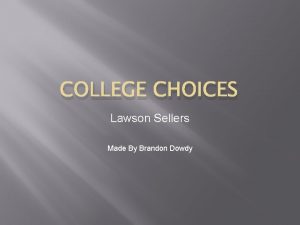 COLLEGE CHOICES Lawson Sellers Made By Brandon Dowdy