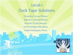 Locali Duck Tape Solutions Charlotte Torres Pieiro Xabriel