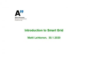 Introduction to Smart Grid Matti Lehtonen 30 1