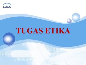 LOGO TUGAS ETIKA Soal etika 1 Sejauh mana