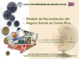 CAJA COSTARRICENSE DE SEGURO SOCIAL Modelo de Recaudacin