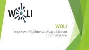 WOLI Wojskowe Oglnoksztacce Liceum Informatyczne Wojskowe Oglnoksztacce Liceum