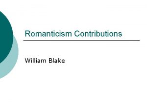 Romanticism Contributions William Blake Influences and References Ominous