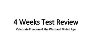 4 Weeks Test Review Celebrate Freedom the West